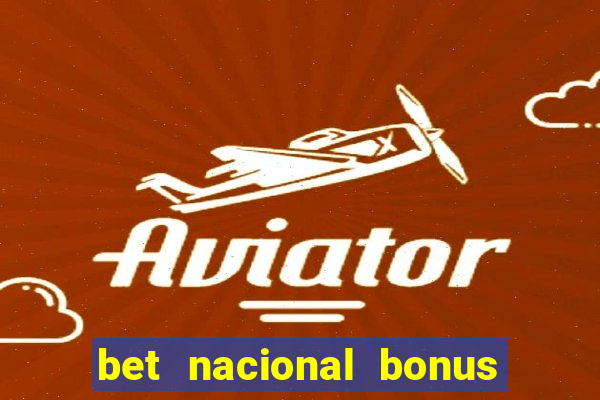 bet nacional bonus de boas vindas